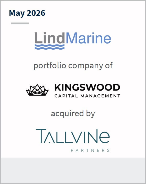 May 2026 Lind Marine portfolio company of Kingswood Capital Management acquired by Tallvine Partners