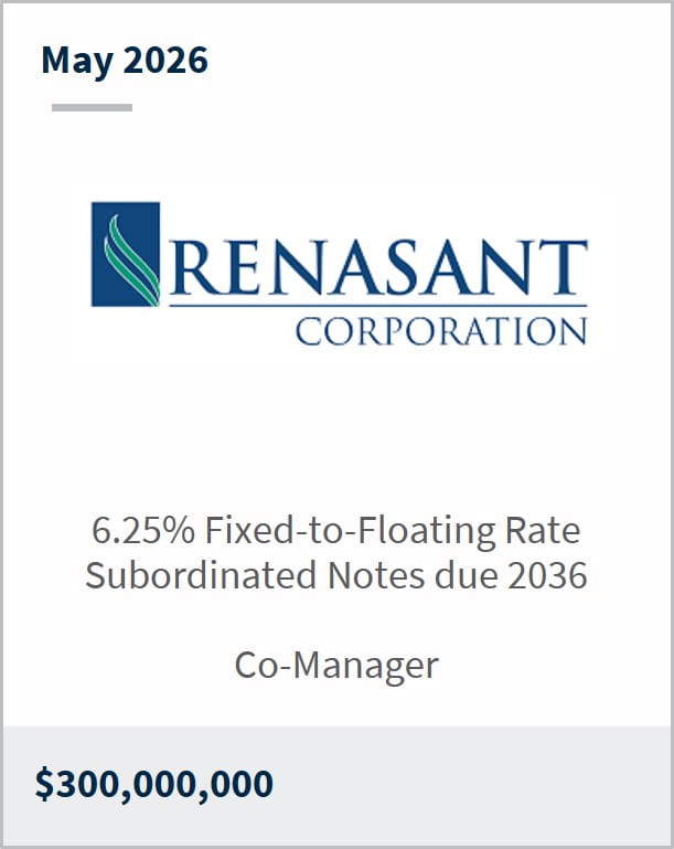 May 2026 Renasant Corporation 6.25% Fixed-to-Floating Rate Subordinated Notes due 2036 Co-Manager $300,000,000