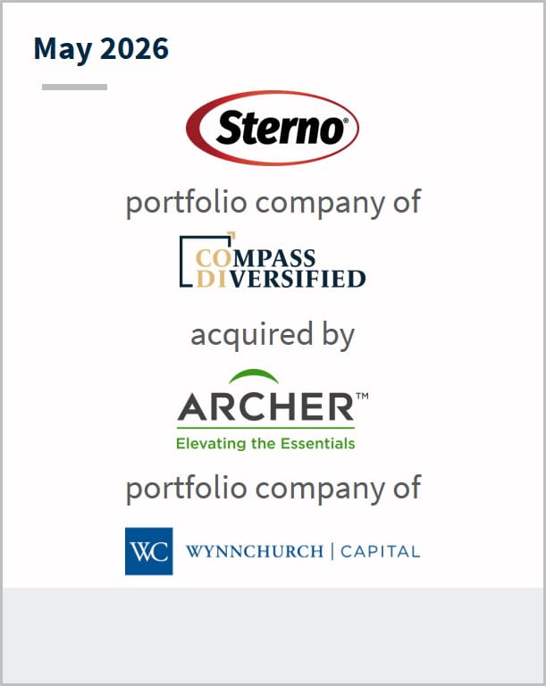 May 2026 Sterno portfolio company of Compass Diversified acquired by Archer Elevating the Essentials portfolio company of Wynnchurch Capital
