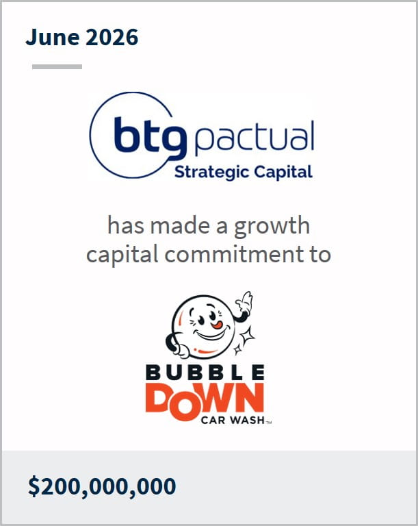 June 2026 btg pactual Strategic Capital has made a growth capital commitment to Bubble Down Car Wash