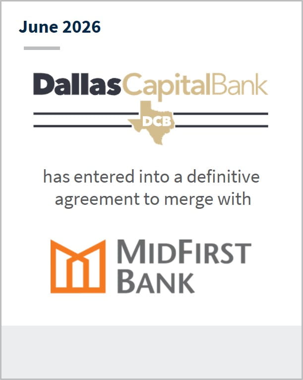 June 2026 Dallas Capital Bank has entered into a definitive agreement to merge with MidFirst Bank
