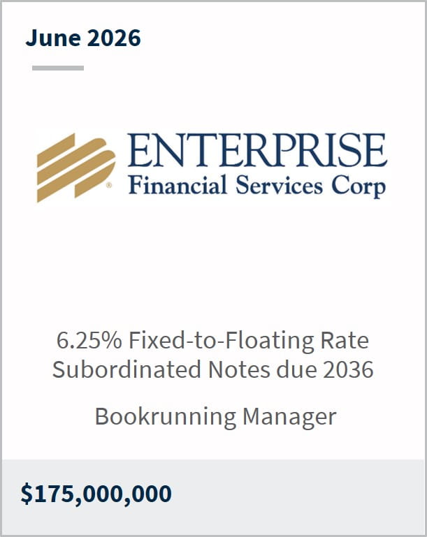 June 2026 Enterprise Financial Services Corp 6.25% Fixed-to-Floating Rate Subordinated Notes due 2026 Bookrunning Manager $175,000,000