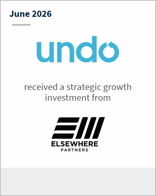 June 2026 Undo received a strategic growth investment from Elsewhere Partners
