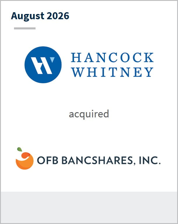 August 2026 Hancock Whitney acquired OFB Bancshares, Inc.